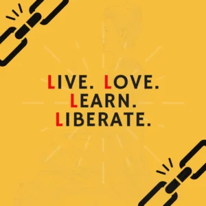 Live Love learn liberate